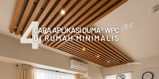 4 CARA APLIKASI DUMA® WPC DI RUMAH MINIMALIS