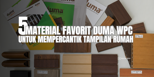 5 MATERIAL FAVORIT DUMA WPC UNTUK MEMPERCANTIK TAMPILAN RUMAH
