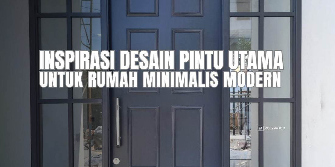 INSPIRASI DESAIN PINTU UTAMA UNTUK RUMAH MINIMALIS