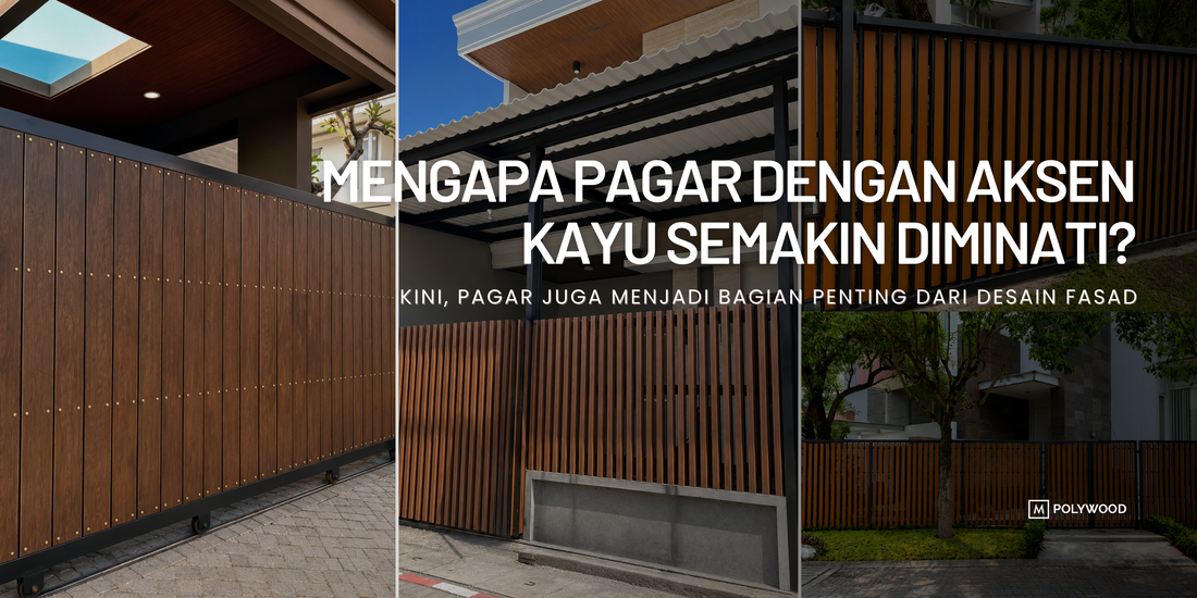 MENGAPA PAGAR DENGAN AKSEN KAYU SEMAKIN DIMINATI?