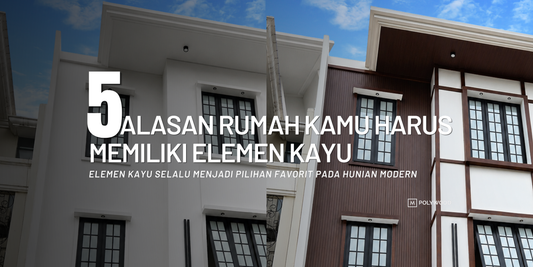5 ALASAN RUMAH KAMU HARUS MEMILIKI ELEMEN KAYU