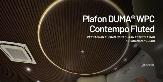 Plafon DUMA® WPC Contempo Fluted Panel: Perpaduan Estetika dan Ketahanan Modern